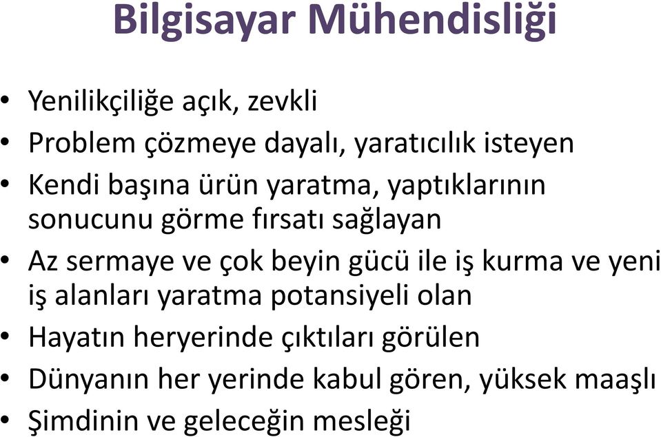 ve çok beyin gücü ile iş kurma ve yeni iş alanları yaratma potansiyeli olan Hayatın