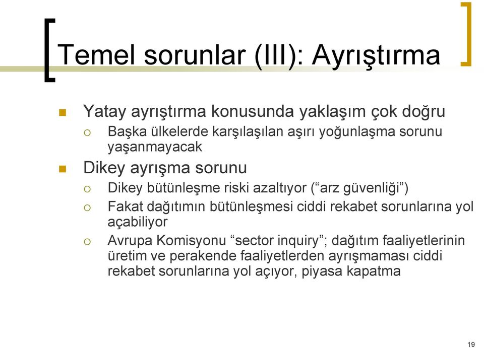 Fakat dağıtımın bütünleşmesi ciddi rekabet sorunlarına yol açabiliyor Avrupa Komisyonu sector inquiry ; dağıtım