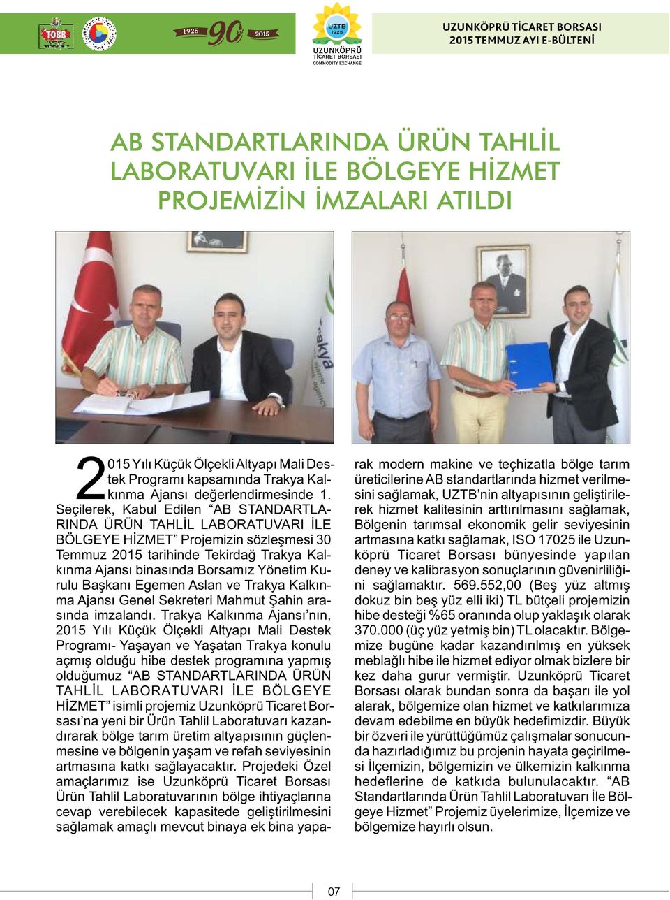 Kurulu Başkanı Egemen Aslan ve Trakya Kalkınma Ajansı Genel Sekreteri Mahmut Şahin arasında imzalandı.