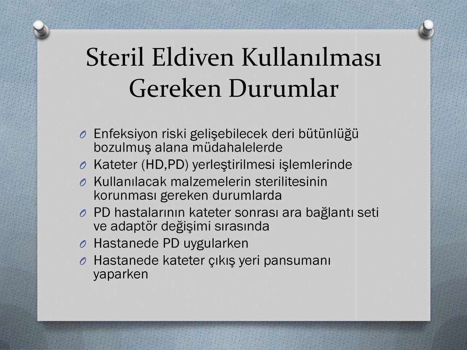 malzemelerin sterilitesinin korunması gereken durumlarda O PD hastalarının kateter sonrası ara