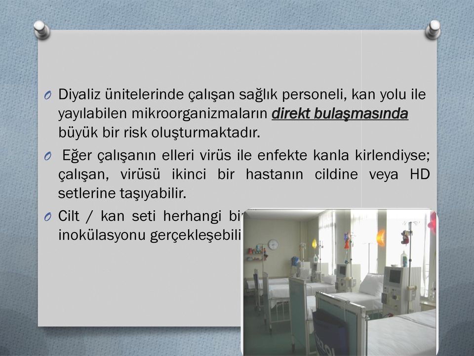 O Eğer çalışanın elleri virüs ile enfekte kanla kirlendiyse; çalışan, virüsü ikinci bir