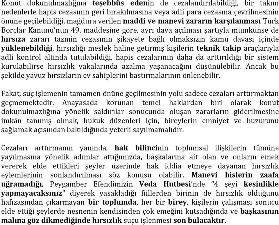 maddesine göre, ayrı dava açılması şartıyla mümkünse de hırsıza zararı tazmin cezasının şikayete bağlı olmaksızın kamu davası içinde yüklenebildiği, hırsızlığı meslek haline getirmiş kişilerin teknik