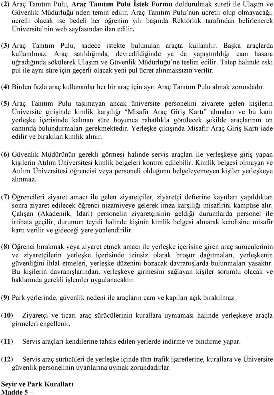 (3) Araç Tanıtım Pulu, sadece istekte bulunulan araçta kullanılır. Başka araçlarda kullanılmaz.