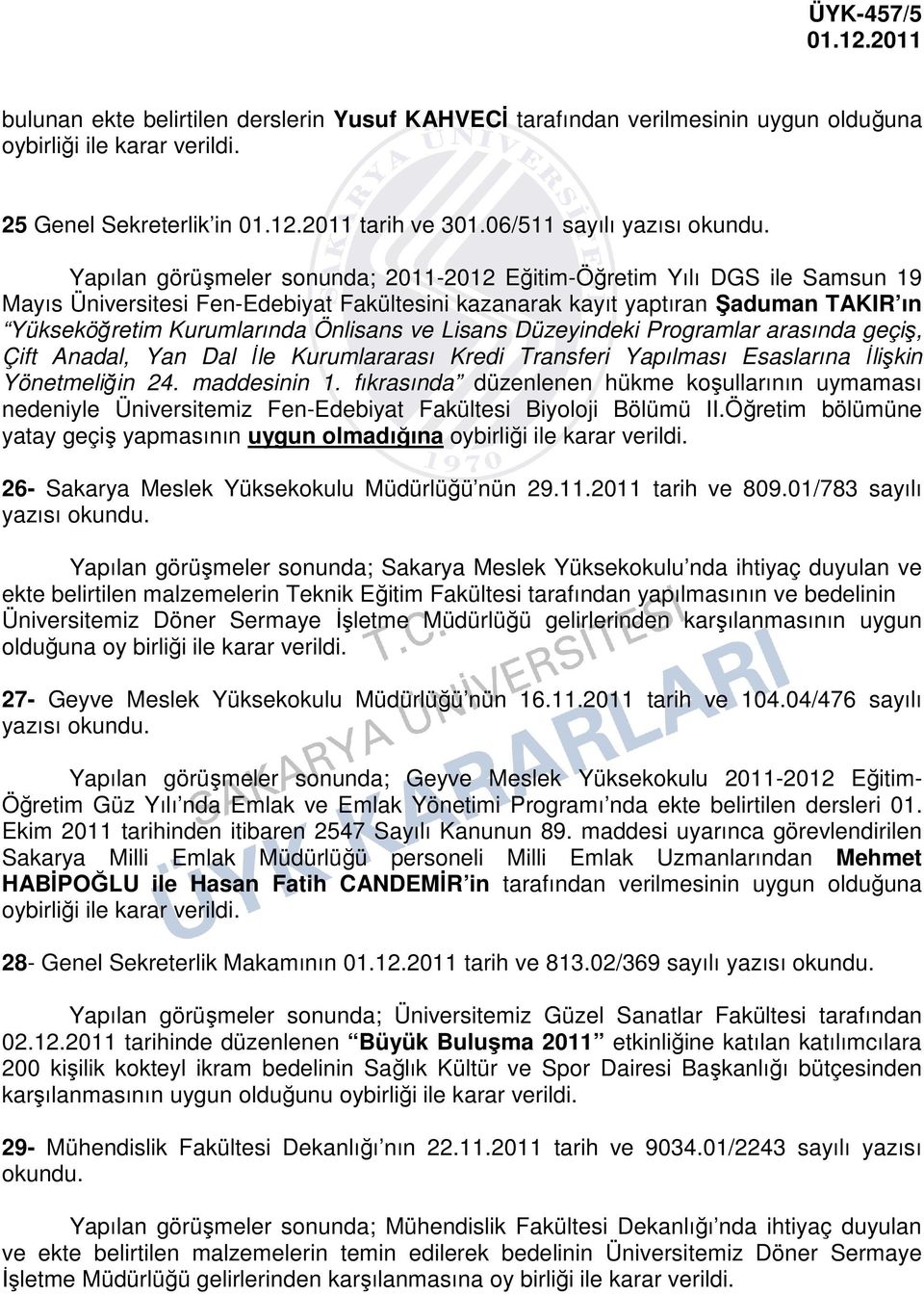 Kurumlarında Önlisans ve Lisans Düzeyindeki Programlar arasında geçiş, Çift Anadal, Yan Dal İle Kurumlararası Kredi Transferi Yapılması Esaslarına İlişkin Yönetmeliğin 24. maddesinin 1.