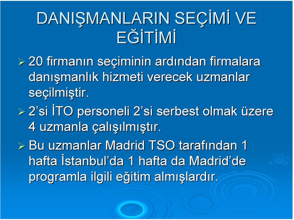 2 si İTO personeli 2 si 2 serbest olmak üzere 4 uzmanla çalışılmıştır.