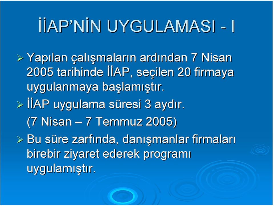 İİAP uygulama süresi s 3 aydır.