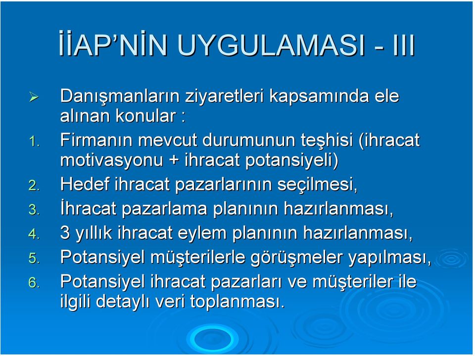 Hedef ihracat pazarlarının n seçilmesi, 3. İhracat pazarlama planının n hazırlanmas rlanması, 4.