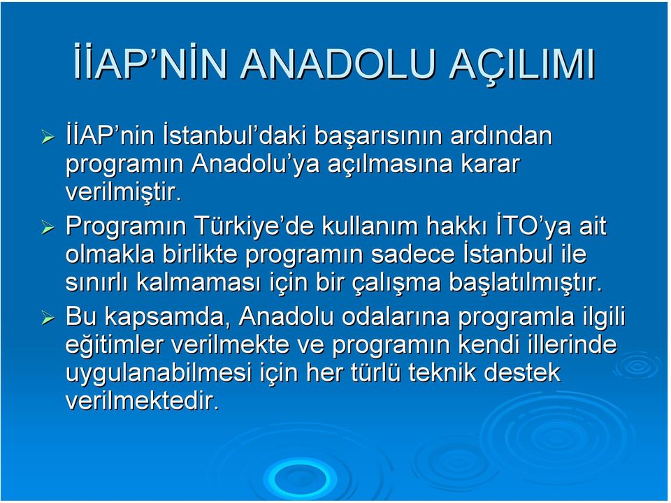 Programın n TürkiyeT rkiye de kullanım m hakkı İTO ya ait olmakla birlikte programın n sadece İstanbul ile sınırlı