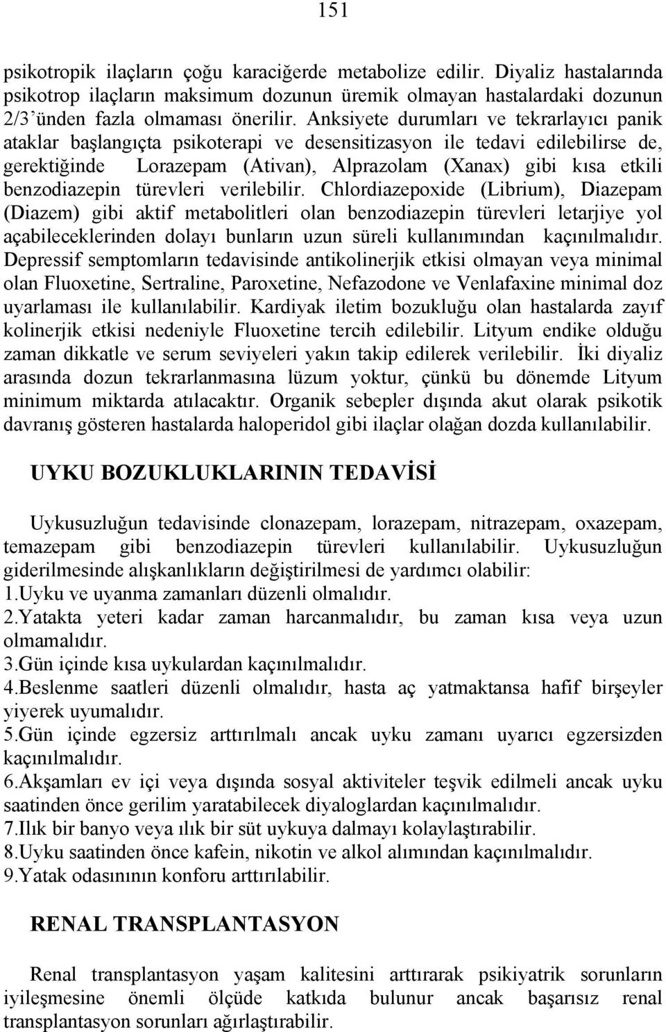 benzodiazepin türevleri verilebilir.