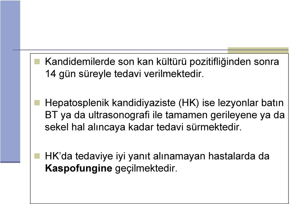 Hepatosplenik kandidiyaziste (HK) ise lezyonlar batın BT ya da ultrasonografi