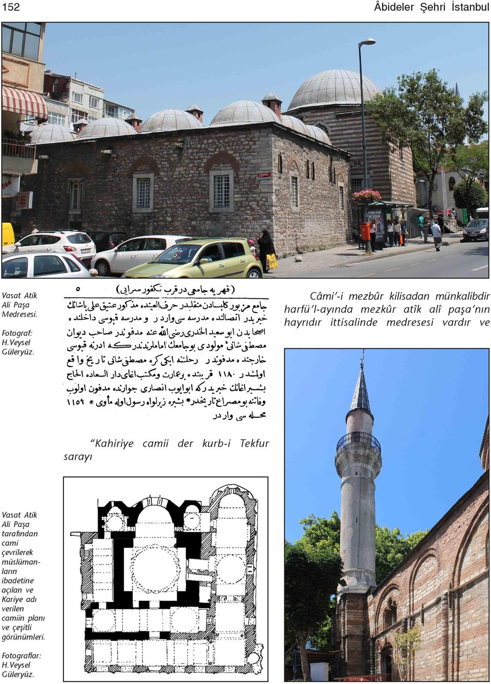 ittisalinde medresesi vardýr ve Kahiriye camii der kurb-i Tekfur sarayý Vasat Atik Ali Paşa
