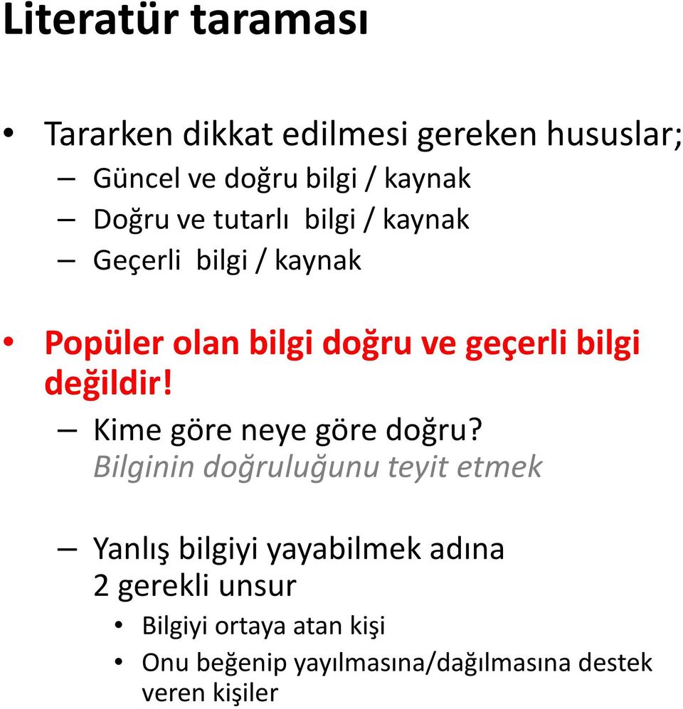 değildir! Kime göre neye göre doğru?