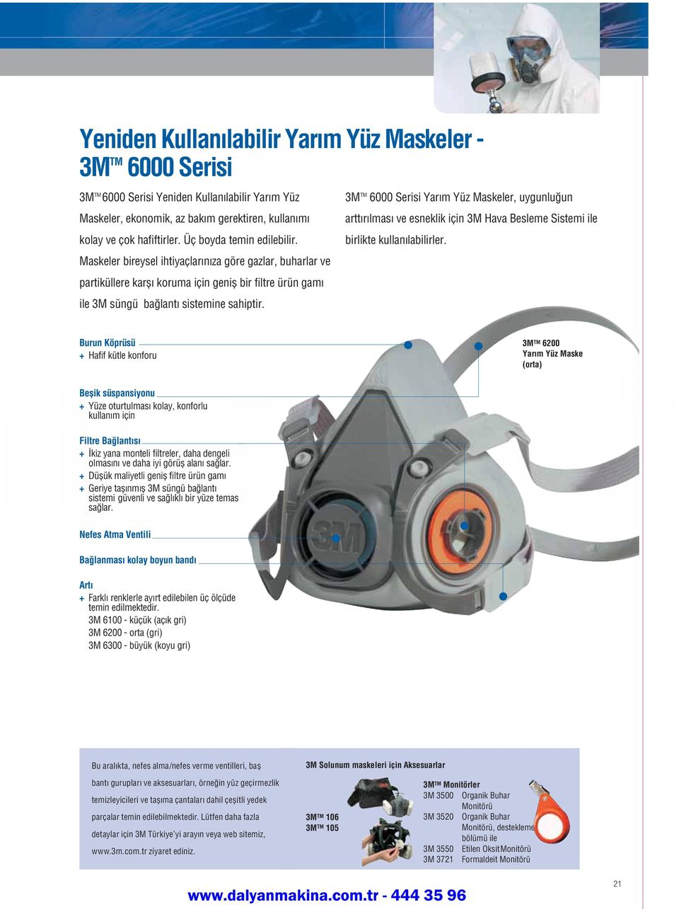 3M TM 6000 Serisi Yarım Yüz Maskeler, uygunluğun arttırılması ve esneklik için 3M Hava Besleme Sistemi ile birlikte kullanılabilirler.