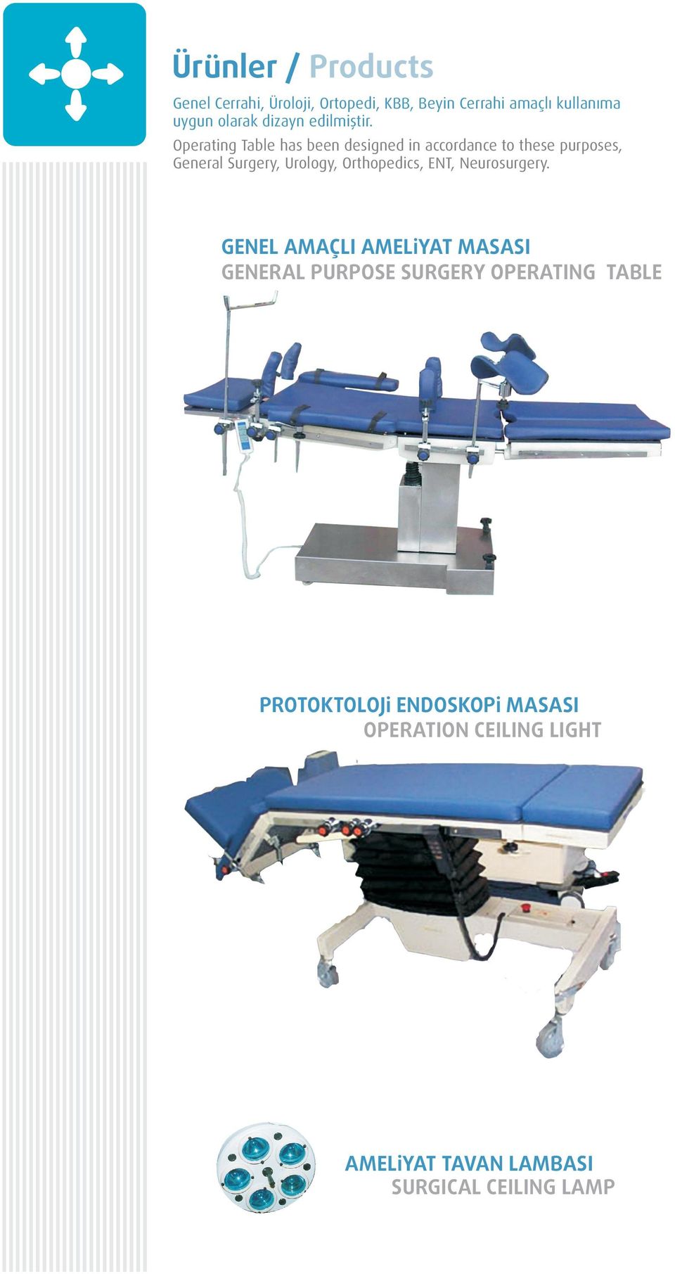 Operating Table has been designed in accordance to these purposes, General Surgery, Urology,