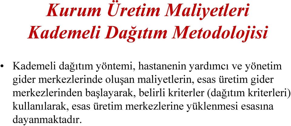 maliyetlerin, esas üretim gider merkezlerinden başlayarak, belirli kriterler