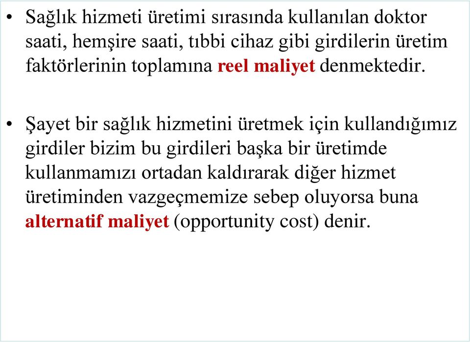 Şayet bir sağlık hizmetini üretmek için kullandığımız girdiler bizim bu girdileri başka bir