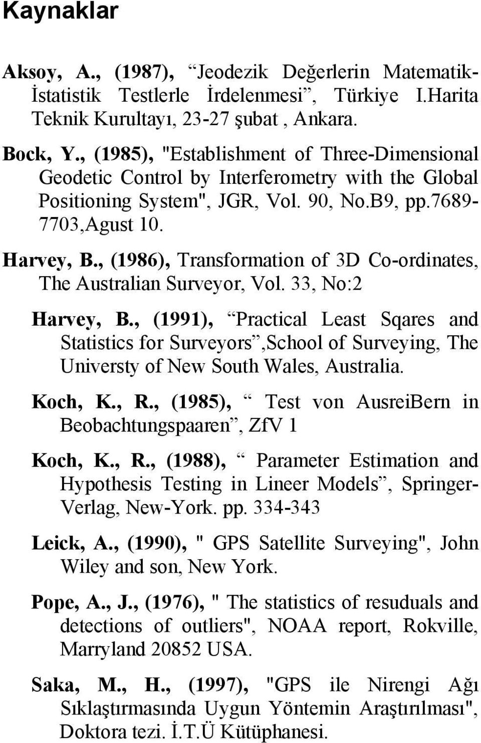, (1986), ransforation of 3D Co-ordinates, he Australian Surveor, Vol. 33, No: Harve, B.