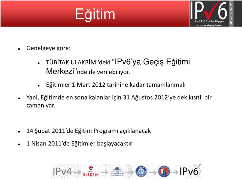 Eğitimler 1 Mart 2012 tarihine kadar tamamlanmalı Yani, Eğitimde en sona