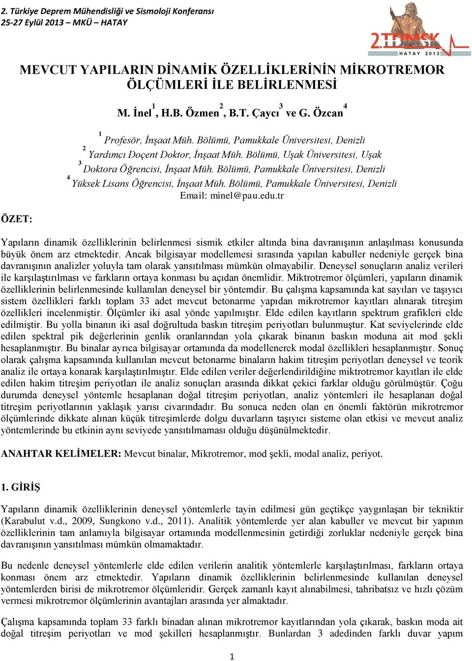 Bölümü, Pamukkale Üniversitesi, Denizli Yüksek Lisans Öğrencisi, İnşaat Müh. Bölümü, Pamukkale Üniversitesi, Denizli Email: minel@pau.edu.