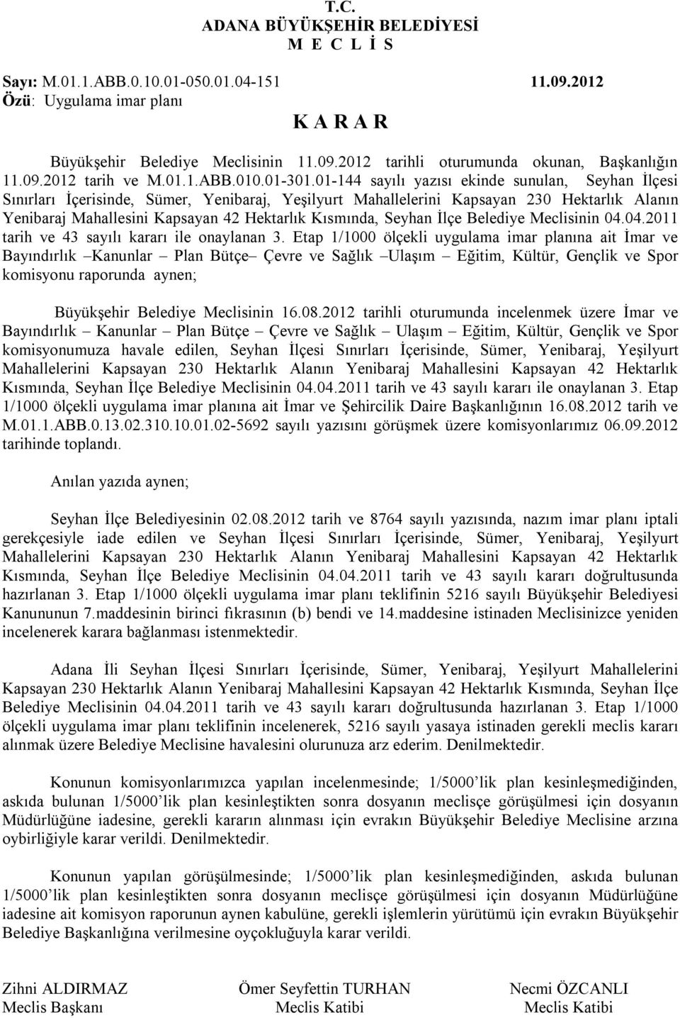 Seyhan İlçe Belediye Meclisinin 04.04.2011 tarih ve 43 sayılı kararı ile onaylanan 3.
