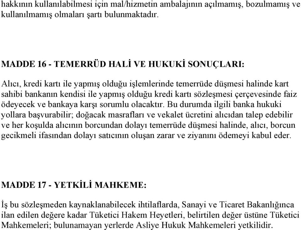 çerçevesinde faiz ödeyecek ve bankaya karşı sorumlu olacaktır.