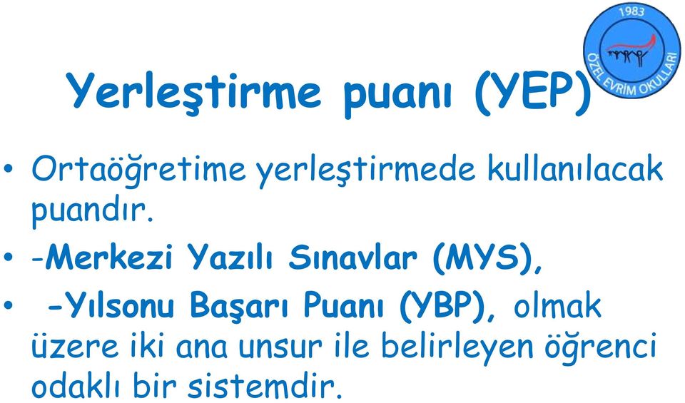 -Merkezi Yazılı Sınavlar (MYS), -Yılsonu Başarı