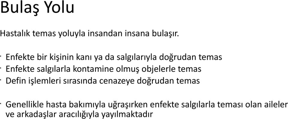 kontamine olmuş objelerle temas Defin işlemleri sırasında cenazeye doğrudan temas