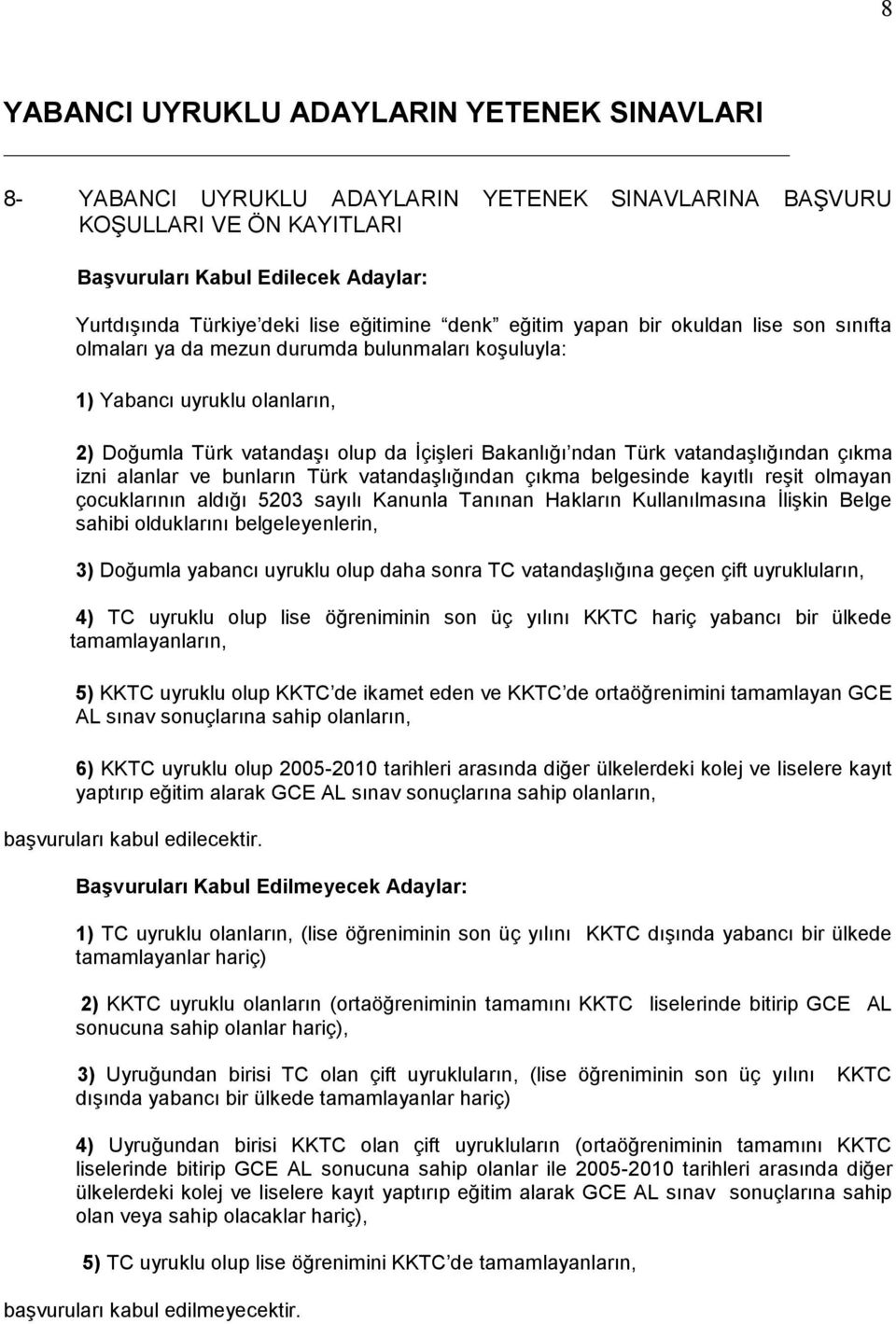 Türk vatandaşlığından çıkma izni alanlar ve bunların Türk vatandaşlığından çıkma belgesinde kayıtlı reşit olmayan çocuklarının aldığı 5203 sayılı Kanunla Tanınan Hakların Kullanılmasına İlişkin Belge