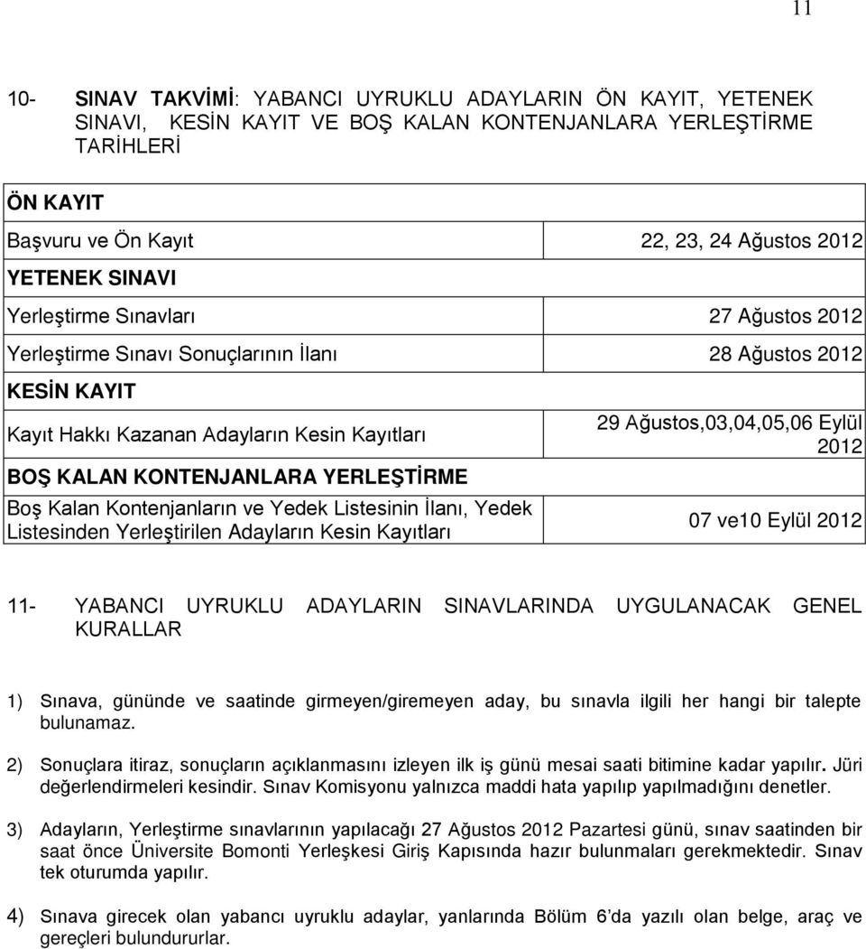 Kalan Kontenjanların ve Yedek Listesinin İlanı, Yedek Listesinden Yerleştirilen Adayların Kesin Kayıtları 29 Ağustos,03,04,05,06 Eylül 2012 07 ve10 Eylül 2012 11- YABANCI UYRUKLU ADAYLARIN