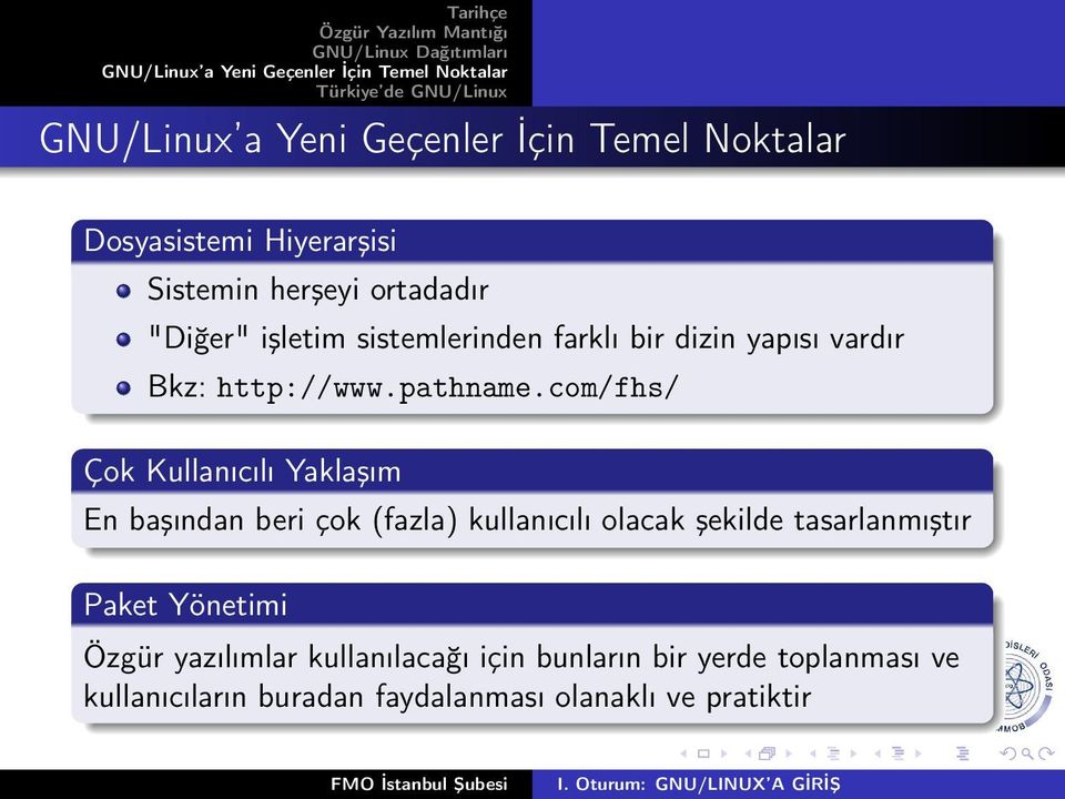 com/fhs/ Çok Kullanıcılı Yaklaşım En başından beri çok (fazla) kullanıcılı olacak şekilde