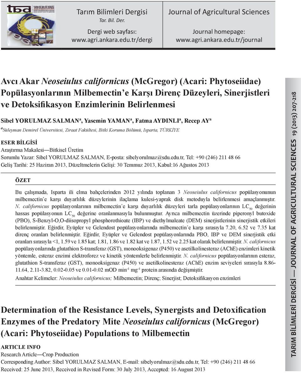 tr/journal Avcı Akar Neoseiulus californicus (McGregor) (Acari: Phytoseiidae) Popülasyonlarının Milbemectin e Karşı Direnç Düzeyleri, Sinerjistleri ve Detoksifikasyon Enzimlerinin Belirlenmesi Sibel