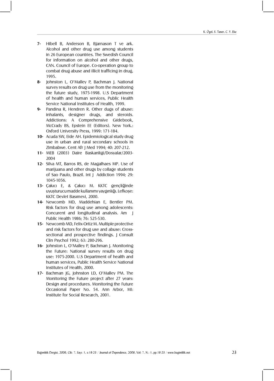 8- Johnston L, O Malley P, Bachman J. National survey results on drug use from the monitoring the future study, 1975-1998. U.