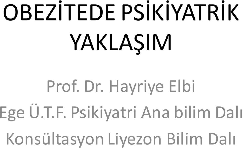 F. Psikiyatri Ana bilim Dalı