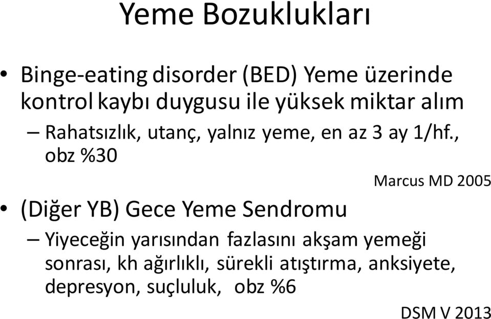 , obz %30 Marcus MD 2005 (Diğer YB) Gece Yeme Sendromu Yiyeceğin yarısından fazlasını