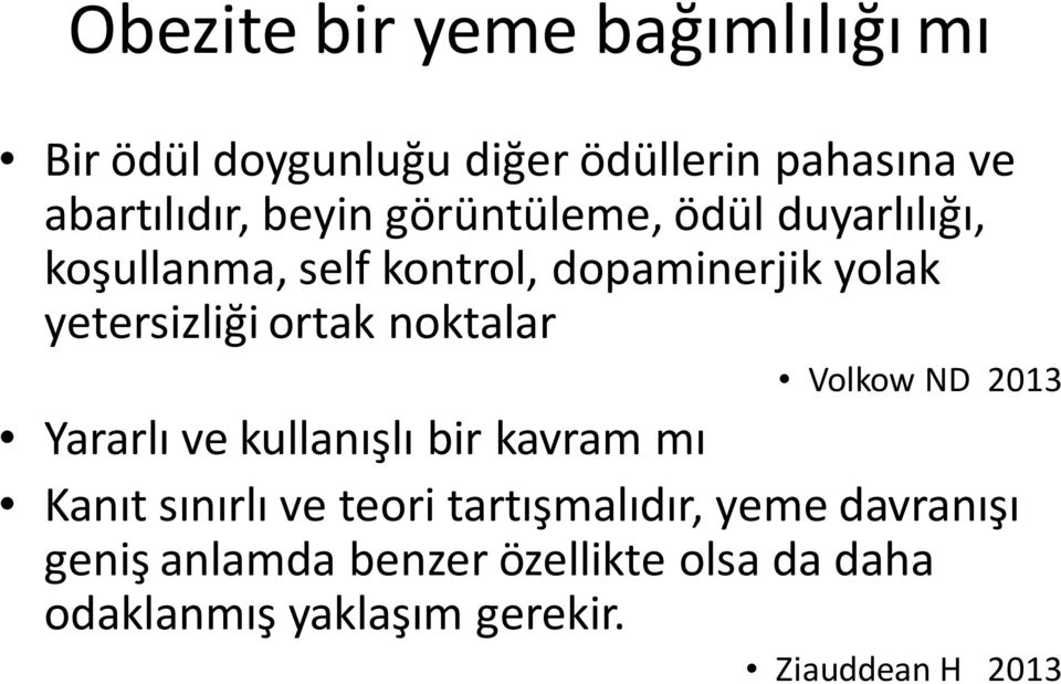 noktalar Volkow ND 2013 Yararlı ve kullanışlı bir kavram mı Kanıt sınırlı ve teori tartışmalıdır,