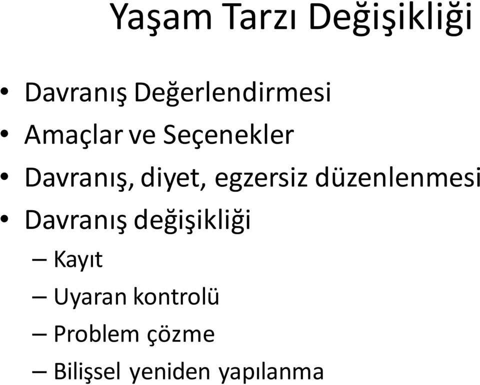 düzenlenmesi Davranış değişikliği Kayıt Uyaran