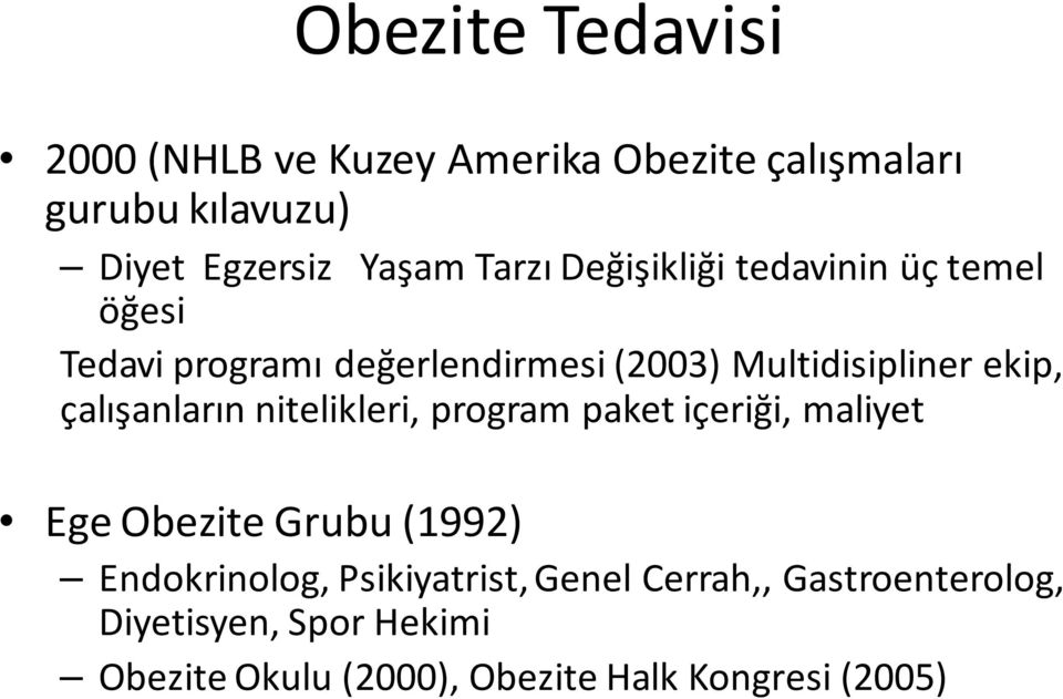 çalışanların nitelikleri, program paket içeriği, maliyet Ege Obezite Grubu (1992) Endokrinolog,