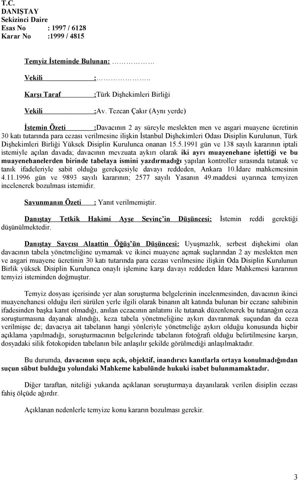 Kurulunun, Türk Dişhekimleri Birliği Yüksek Disiplin Kurulunca onanan 15.
