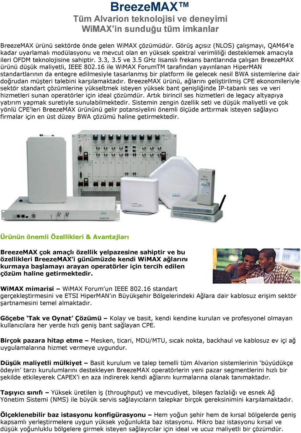 5 GHz lisanslı frekans bantlarında çalışan BreezeMAX ürünü düşük maliyetli, IEEE 802.