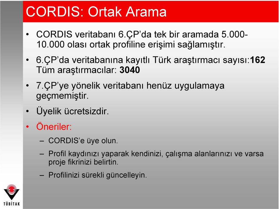 ÇP da veritabanına kayıtlı Türk araştırmacı sayısı:162 Tüm araştırmacılar: 3040 7.