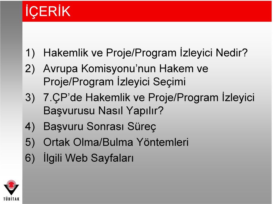 7.ÇP de Hakemlik ve Proje/Program İzleyici Başvurusu Nasıl Yapılır?