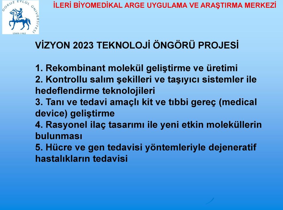 Tanı ve tedavi amaçlı kit ve tıbbi gereç (medical device) geliştirme 4.