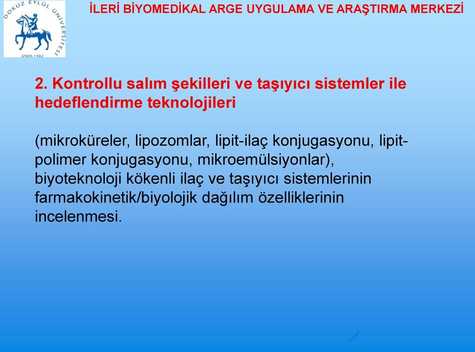 lipitpolimer konjugasyonu, mikroemülsiyonlar), biyoteknoloji kökenli ilaç