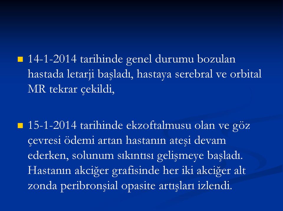 ödemi artan hastanın ateşi devam ederken, solunum sıkıntısı gelişmeye başladı.