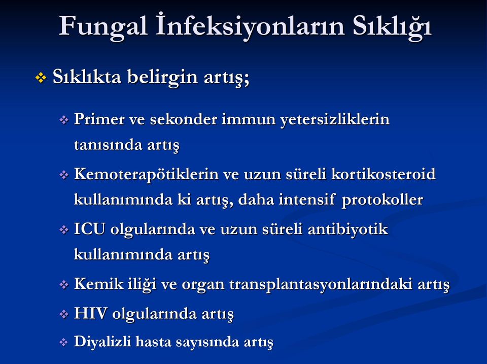 ki artış, daha intensif protokoller ICU olgularında ve uzun süreli antibiyotik kullanımında