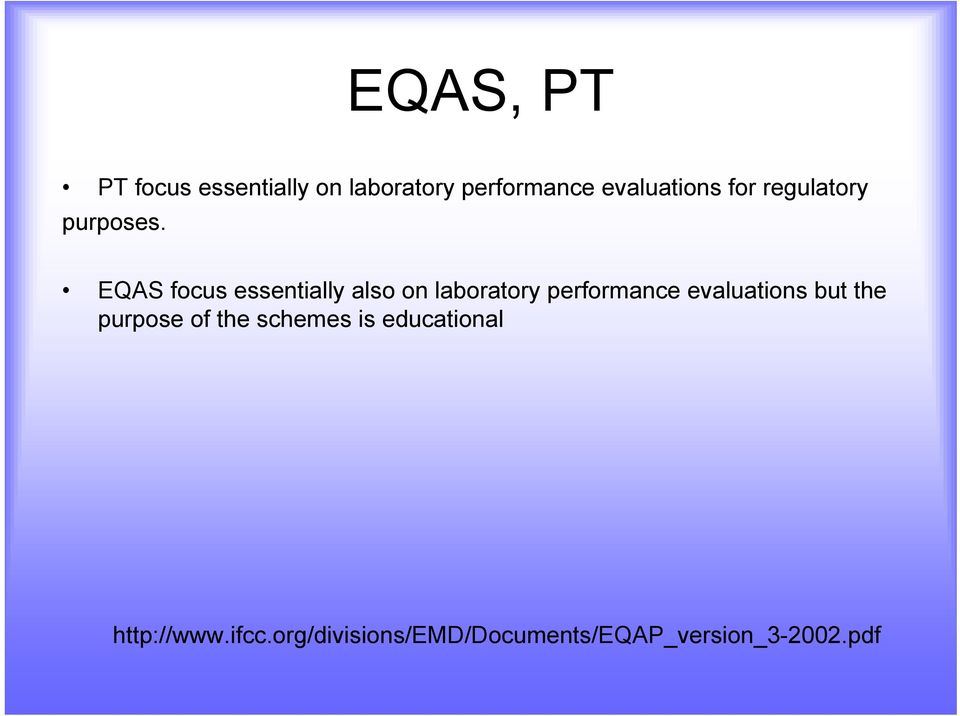 EQAS focus essentially also on laboratory performance evaluations