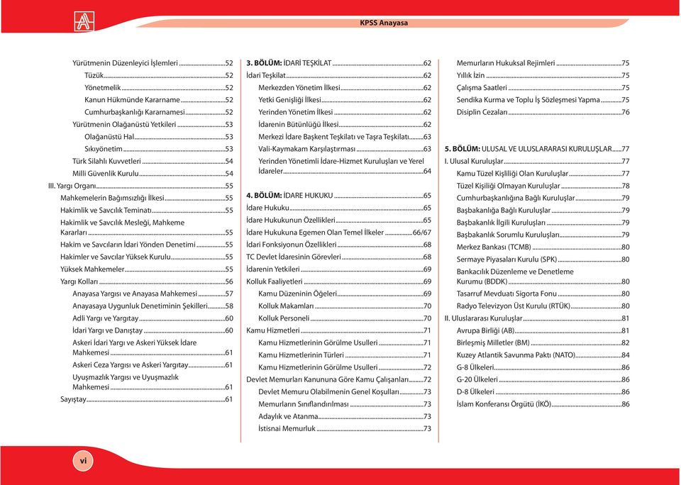 ..55 Hakimlik ve Savcılık Mesleği, Mahkeme Kararları...55 Hakim ve Savcıların İdari Yönden Denetimi...55 Hakimler ve Savcılar Yüksek Kurulu...55 Yüksek Mahkemeler...55 Yargı Kolları.