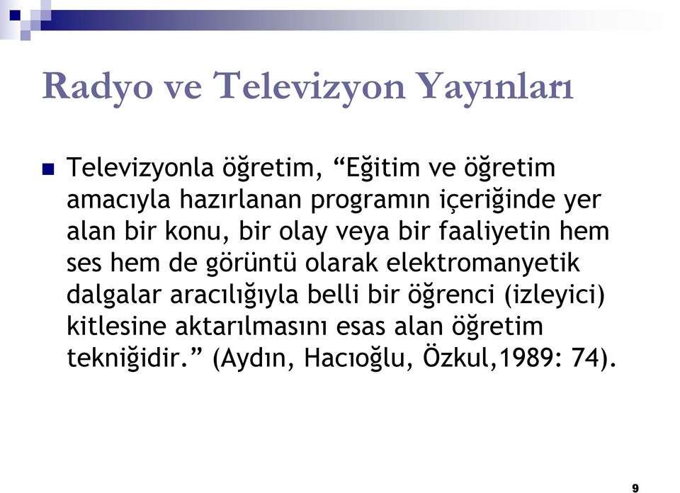 ses hem de görüntü olarak elektromanyetik dalgalar aracılığıyla belli bir öğrenci