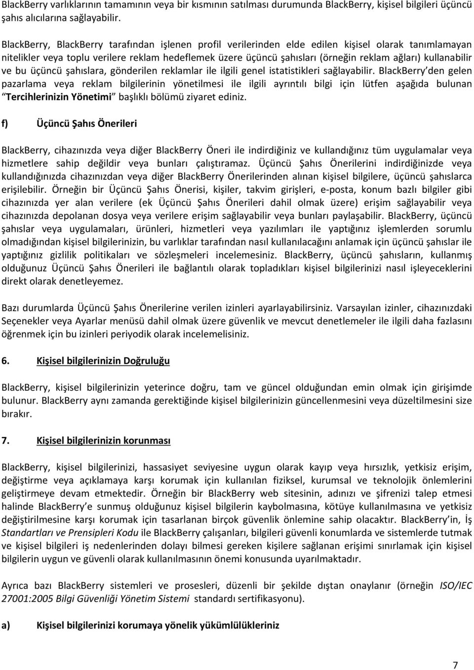 kullanabilir ve bu üçüncü şahıslara, gönderilen reklamlar ile ilgili genel istatistikleri sağlayabilir.