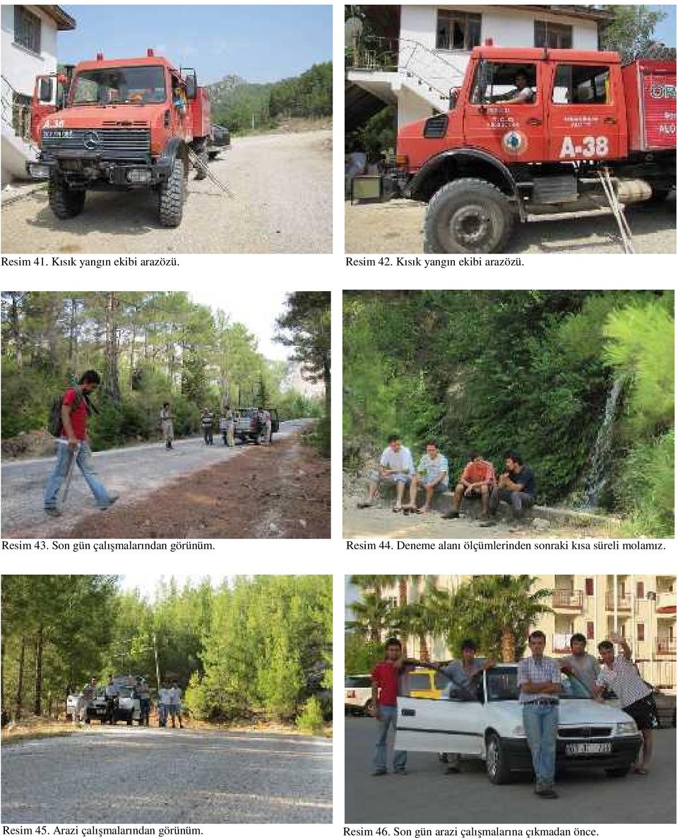 Resim 44. Deneme alanı ölçümlerinden sonraki kısa süreli molamız.